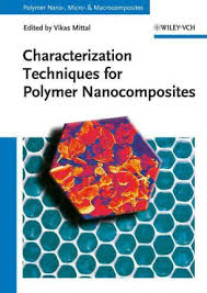 Characterization Techniques for Polymer Nanocomposites Editor(s): Dr. Vikas Mittal.- 1st published.- Wileyâ€VCH Verlag GmbH & Co. KGaA, 2012 9783527331482